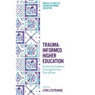 Trauma-Informed Higher Education by Lyra L�Estrange, 9781836624387