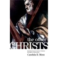 The Other Christs Imitating Jesus in Ancient Christian Ideologies of Martyrdom by Moss, Candida R., 9780199914388