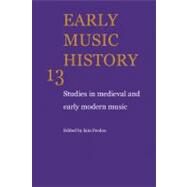 Early Music History: Studies in Medieval and Early Modern Music by Edited by Iain Fenlon, 9780521104388
