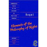 Elements of the Philosophy of Right : Hagel by Georg Wilhelm Fredrich Hegel , Edited by Allen W. Wood , Translated by H. B. Nisbet, 9780521344388
