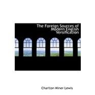 The Foreign Sources of Modern English Versification by Lewis, Charlton Miner, 9780554944388