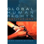 Global Human Rights Institutions by Oberleitner, Gerd, 9780745634388