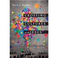 Crossing Cultures With Jesus by Rawson, Katie J., 9780830844388