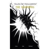 Tales of Tralodren : The Beginning by Corrie, Chad, 9780977604388