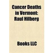 Cancer Deaths in Vermont : Raul Hilberg by Not Available, 9781156174388