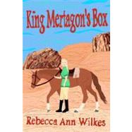 King Mertagon's Box by Wilkes, Rebecca Ann, 9781466354388
