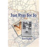 Just Pray for Jo by Luke, Terry, 9781512714388