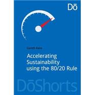 Accelerating Sustainability Using the 80/20 Rule by Kane, Gareth, 9781910174388