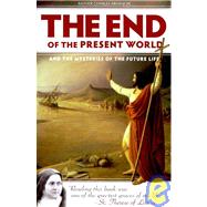 The End of the Present World and the Mysteries of the Future Life by Arminjon, Charles, 9781933184388