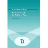 Unstable Ground : Performance and the Politics of Place by McAuley, Gay, 9789052014388