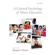 A Cultural Psychology of Music Education by Barrett, Margaret S., 9780199214389