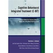 Cognitive-Behavioural Integrated Treatment (C-BIT) A Treatment Manual for Substance Misuse in People with Severe Mental Health Problems by Graham, Hermine L.; Copello, Alex; Birchwood, Max J.; Mueser, Kim T.; Orford, Jim; McGovern, Dermot; Atkinson, Emma; Maslin, Jenny; Preece, Mike; Tobin, Derek; Georgiou, George, 9780470854389