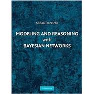 Modeling and Reasoning with Bayesian Networks by Adnan Darwiche, 9780521884389