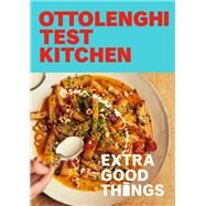 Ottolenghi Test Kitchen: Extra Good Things Bold, vegetable-forward recipes plus homemade sauces, condiments, and more to build a flavor-packed pantry: A Cookbook by Murad, Noor; Ottolenghi, Yotam, 9780593234389