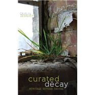 Curated Decay by Desilvey, Caitlin, 9780816694389