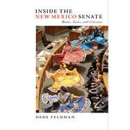 Inside the New Mexico Senate: Boots, Suits, and Citizens by Feldman, Dede, 9780826354389
