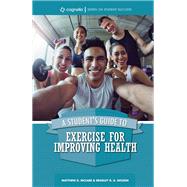 A Student's Guide to Exercise for Improving Health by Bradley R.A. Wilson, 9781516524389