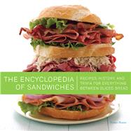 The Encyclopedia of Sandwiches Recipes, History, and Trivia for Everything Between Sliced Bread by Russo, Susan; Armendariz, Matt, 9781594744389