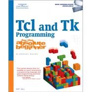 Tcl and Tk Programming for the Absolute Beginner by Wall, Kurt, 9781598634389