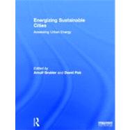Energizing Sustainable Cities: Assessing Urban Energy by Arnulf; Grubler, 9781849714389
