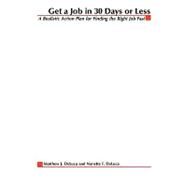 Get a Job in 30 Days or Less : A Realistic Action Plan for Finding the Right Job Fast by DeLuca, Matthew J., 9780070164390