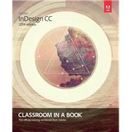 Adobe InDesign CC Classroom in a Book (2014 release) by Anton, Kelly Kordes; Cruise, John, 9780133904390