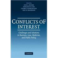 Conflicts of Interest: Challenges and Solutions in Business, Law, Medicine, and Public Policy by Edited by Don A. Moore , Daylian M. Cain , George Loewenstein , Max H. Bazerman, 9780521844390
