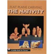 Flat Plane Carving: the Nativity by Diel, Lynn, 9780764324390