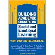 Building Academic Success on Social and Emotional Learning by Zins, Joseph E.; Weissberg, Roger P.; Wang, Margaret C.; Walberg, Herbert J.; Goleman, Daniel, 9780807744390