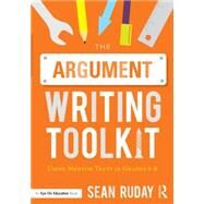 The Argument Writing Toolkit by Ruday, Sean, 9781138924390