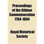 Proceedings of the Gibbon Commemoration 1794-1894 by Royal Historical Society; Ellesmere, Francis Egerton, 9781154454390