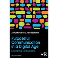 Purposeful Communication in a Digital Age by Jason Schmitt; Arthur Koch, 9781351394390