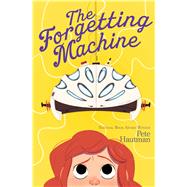 The Forgetting Machine by Hautman, Pete, 9781481464390