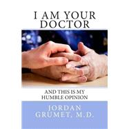 I Am Your Doctor by Grumet, Jordan, M.d.; Nierenberg, Julie Saeger, 9781508424390
