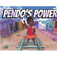 Pendo's Power Empowering children about body safety and the power of their voices! by Matioli, Lydia; Njuguna, Ian; Seshadri, Meera, 9798218954390