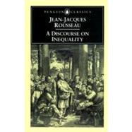 A Discourse on Inequality by Rousseau, Jean-Jacques (Author); Cranston, Maurice (Translator); Cranston, Maurice (Introduction by), 9780140444391