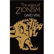 The Origins of Zionism by Vital, David, 9780198274391