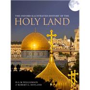 The Oxford Illustrated History of the Holy Land by Williamson, H. G. M.; Hoyland, Robert G., 9780198724391