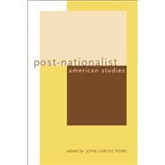 Post-Nationalist American Studies by Rowe, John Carlos, 9780520224391