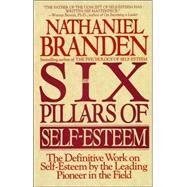 Six Pillars of Self-Esteem by Branden, Nathaniel, 9780553374391