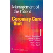 Management of the Patient in the Coronary Care Unit by Shishehbor, Mehdi H.; Wang, Thomas H.; Askari, Arman T.; Penn, Marc S.; Topol, Eric J., 9780781764391