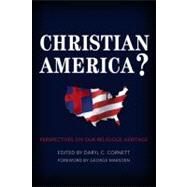 Christian America? Perspectives on Our Religious Heritage by Cornett, Daryl C.; Marsden, George; Barton, David; Sassi, Jonathan D.; Henard, Bill, 9780805444391