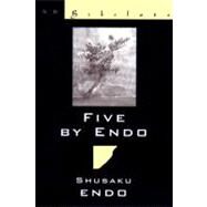 Five by Endo: (New Directions Bibelots) by Endo, Shusaku; Gessel, Van C.; Gessel, Van C., 9780811214391