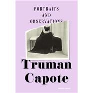 Portraits and Observations by CAPOTE, TRUMAN, 9780812994391