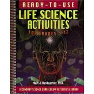 Ready to Use Life Science Activities For Grades 5-12 (Volume 3 Of Secondary Scie by Handwerker, Mark J., Ph.D., 9780876284391