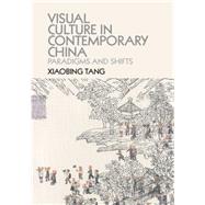 Visual Culture in Contemporary China by Tang, Xiaobing, 9781107084391