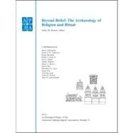 Beyond Belief : The Archaeology of Religion and Ritual by Rowan, Yorke M., 9781118424391