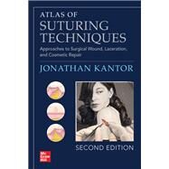 Atlas of Suturing Techniques: Approaches to Surgical Wound, Laceration, and Cosmetic Repair, Second Edition by Kantor, Jonathan, 9781264264391