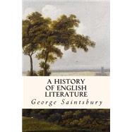 A History of English Literature by Saintsbury, George, 9781508584391