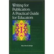 Writing for Publication A Practical Guide for Educators by Jalongo, Mary Renck, 9781929024391